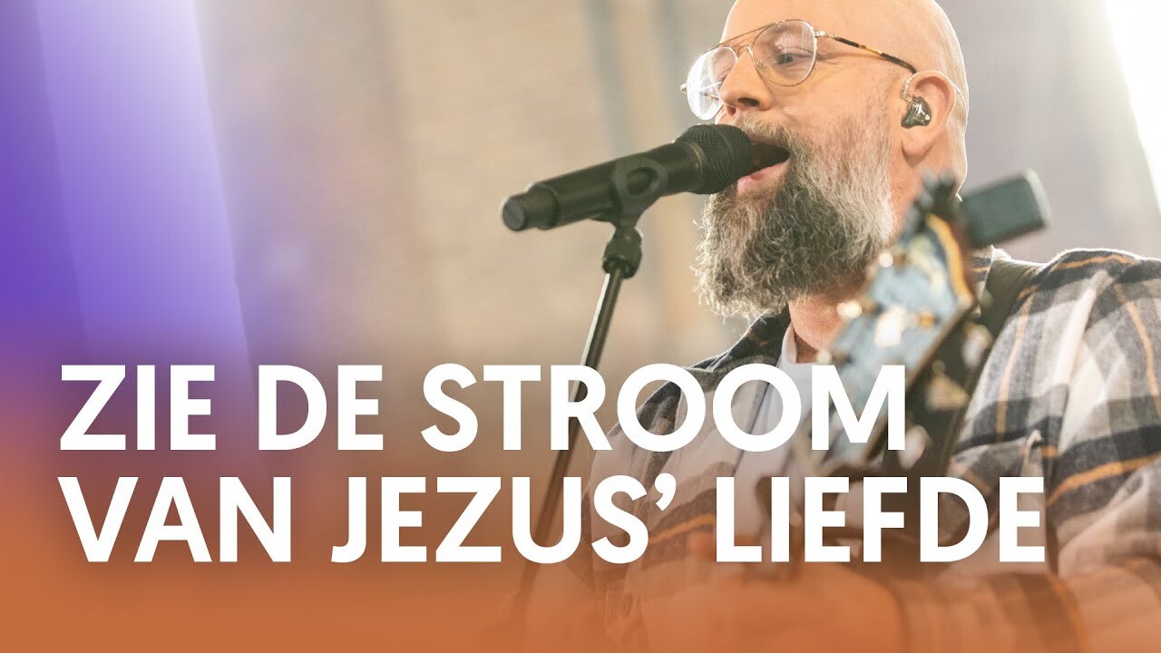 Luister Zie De Stroom Van Jezus Liefde Nederland Zingt