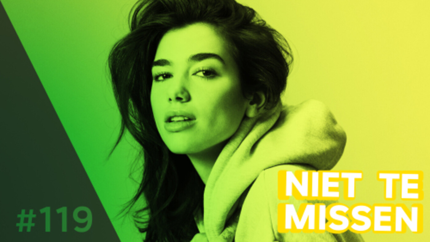 Niet Te Missen #119 - Met o.a. Dua Lipa, Green Day en Shame