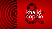 Khalid & Sophie Khalid & Sophie