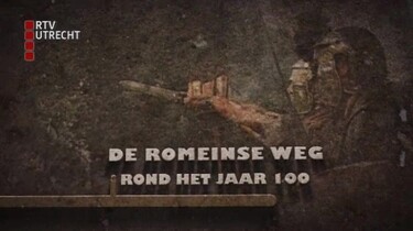 Verleden van Utrecht: De Romeinse weg (rond het jaar 100)