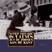 Schep vreugde in ât leven zet de zorgen aan de kant. Levenslessen uit de Grote Depressieâ (Han van der Horst) Schep vreugde in ât leven zet de zorgen aan de kant. Levenslessen uit de Grote Depressieâ (Han van der Horst)