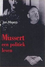 Jan Meyers 'Mussert. Een politiek leven' Jan Meyers 'Mussert. Een politiek leven'