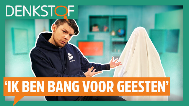 Zijn er geesten in mijn kamer? Denkstof #19
