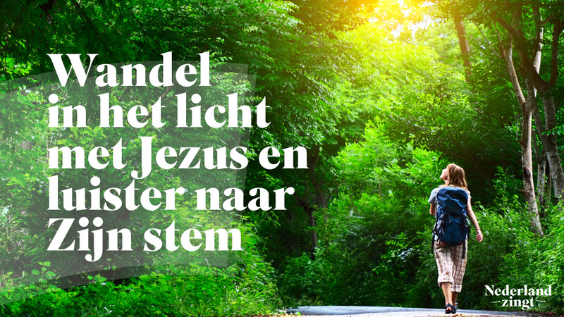 Nederland Zingt lied delen: Ik wandel in het licht met Jezus