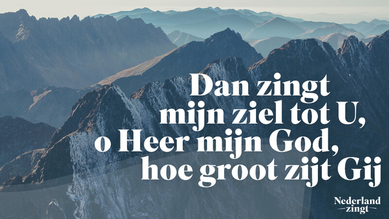 Nederland Zingt lied delen: Hoe groot zijt Gij