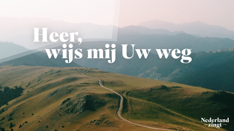 Nederland Zingt lied delen: Heer, wijs mij Uw weg